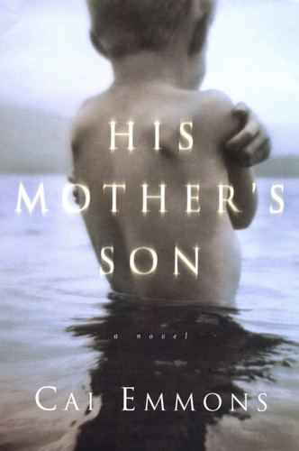 His Mother's Son: A novel by Cai Emmons